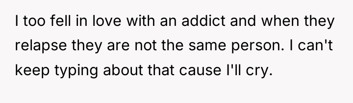 I too fell in love with an addict and when...