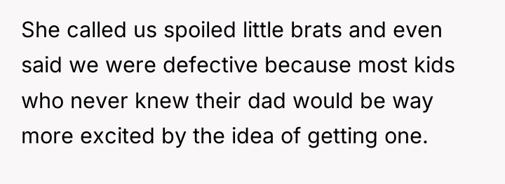 She called us spoiled little brats and even said we...