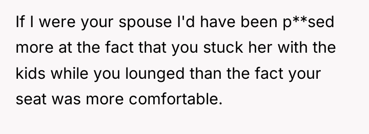 If I were your spouse I'd have been p**sed more...