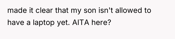 made it clear that my son isn't allowed to have...