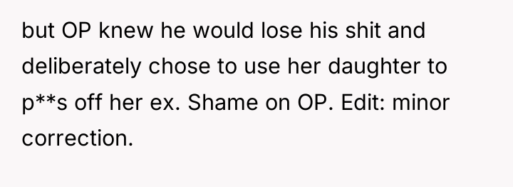 but OP knew he would lose his shit and deliberately...