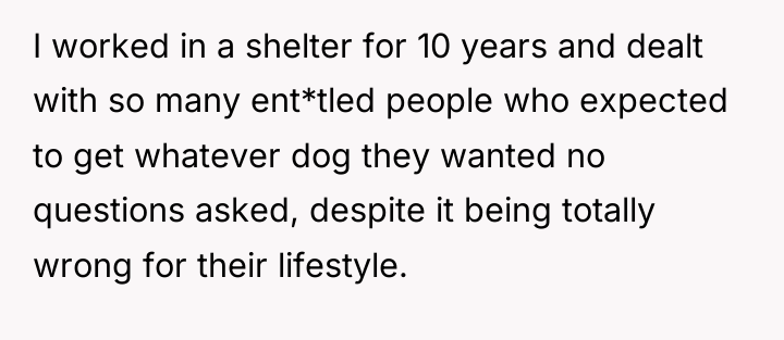 I worked in a shelter for 10 years and dealt...