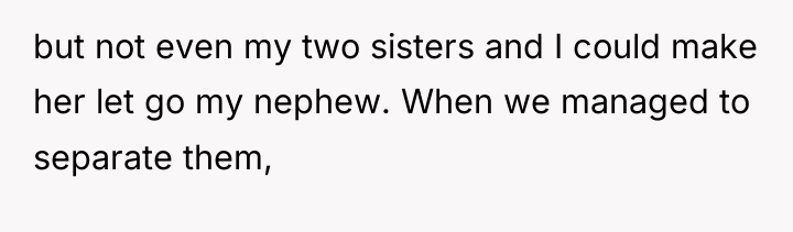 but not even my two sisters and I could make...