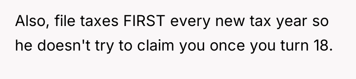 Also, file taxes FIRST every new tax year so he...
