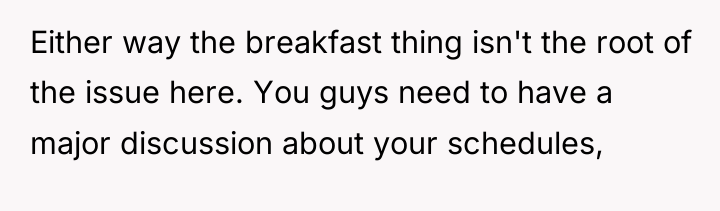 Either way the breakfast thing isn't the root of the...
