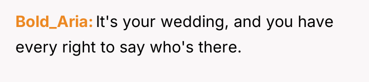 Bold_Aria It's your wedding, and you have every right to...