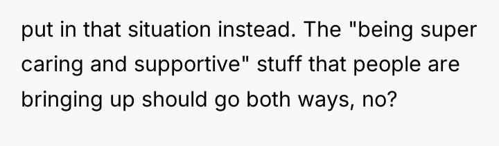 put in that situation instead. The "being super caring and...