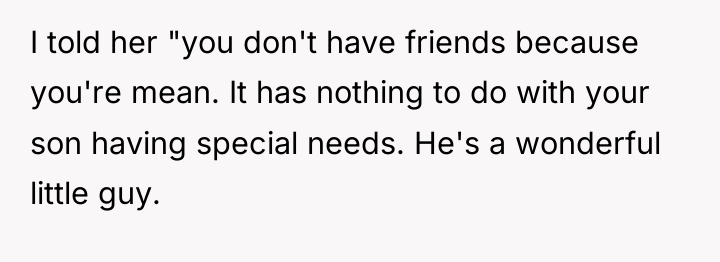 I told her "you don't have friends because you're mean....