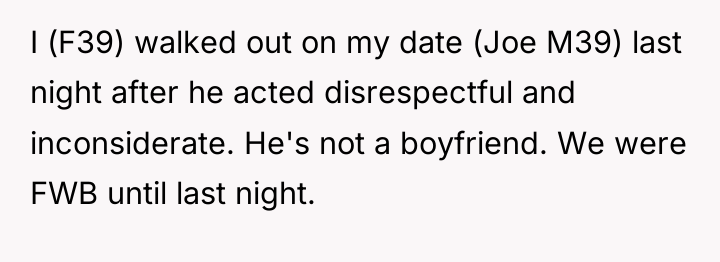 I (F39) walked out on my date (Joe M39) last...