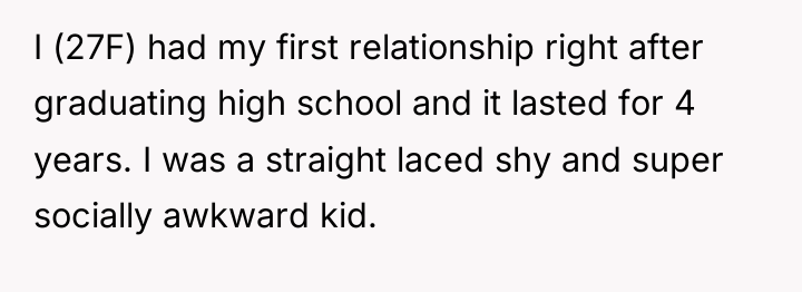 I (27F) had my first relationship right after graduating high...