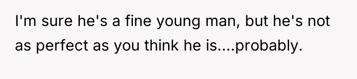 I'm sure he's a fine young man, but he's not...