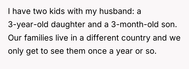 I have two kids with my husband: a 3-year-old daughter...