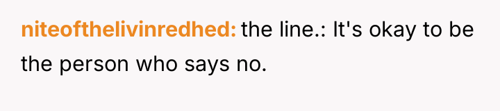 niteofthelivinredhed the line.: It's okay to be the person who...