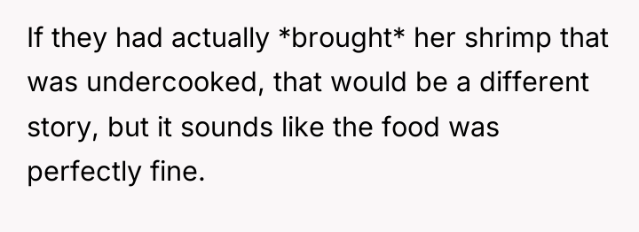 If they had actually *brought* her shrimp that was undercooked,...