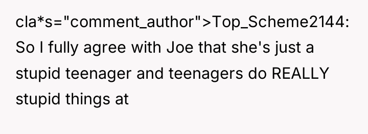 cla*s="comment_author">Top_Scheme2144: So I fully agree with Joe that she's just...