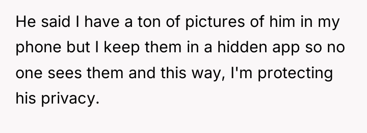 He said I have a ton of pictures of him...