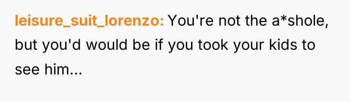 leisure_suit_lorenzo You're not the a*shole, but you'd would be if...