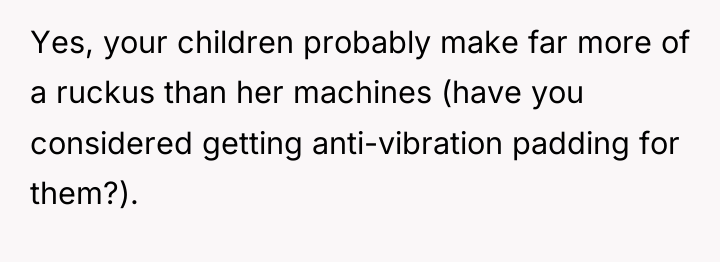 Yes, your children probably make far more of a ruckus...