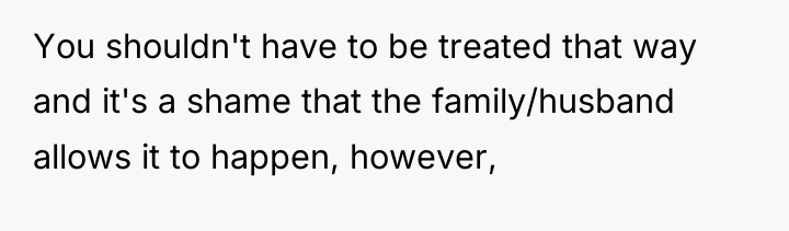 You shouldn't have to be treated that way and it's...