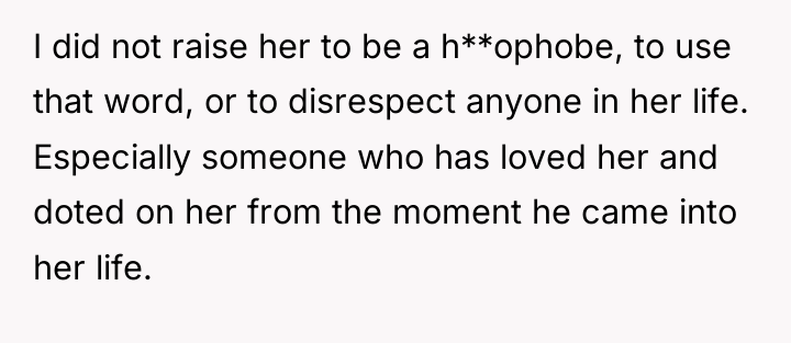 I did not raise her to be a h**ophobe, to...
