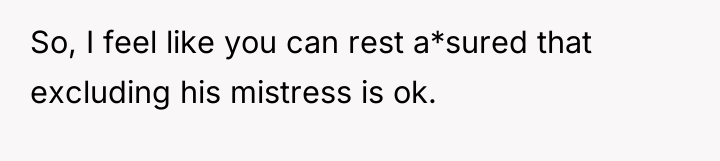 So, I feel like you can rest a*sured that excluding...