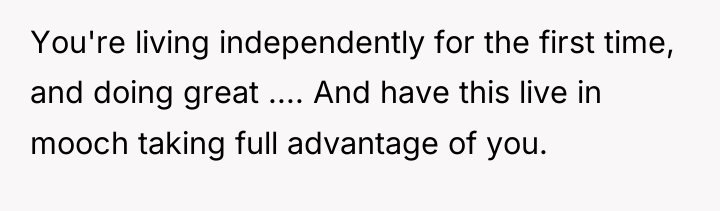 You're living independently for the first time, and doing great...