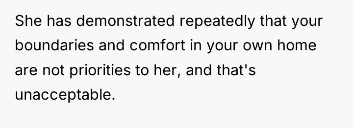 She has demonstrated repeatedly that your boundaries and comfort in...