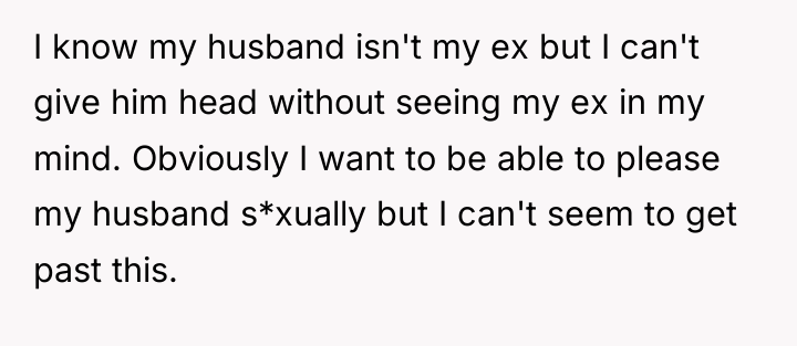 I know my husband isn't my ex but I can't...