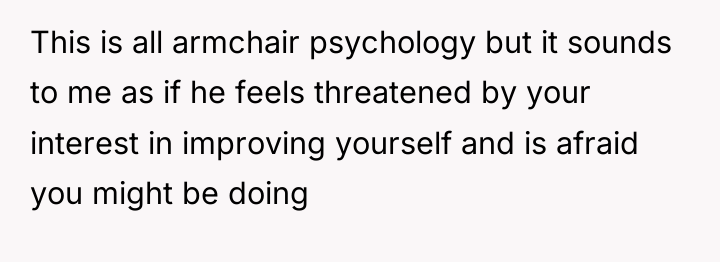 This is all armchair psychology but it sounds to me...