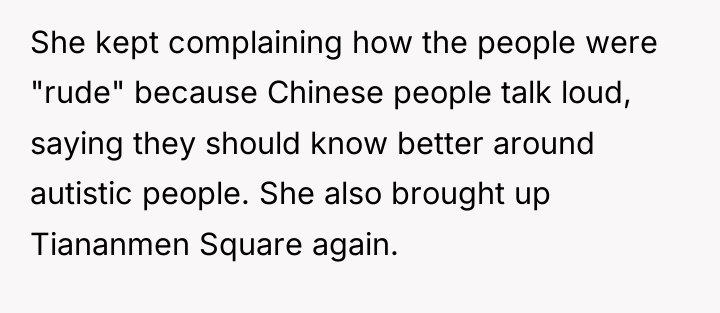 She kept complaining how the people were "rude" because Chinese...