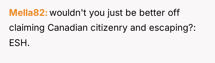 Mella82 wouldn't you just be better off claiming Canadian citizenry...