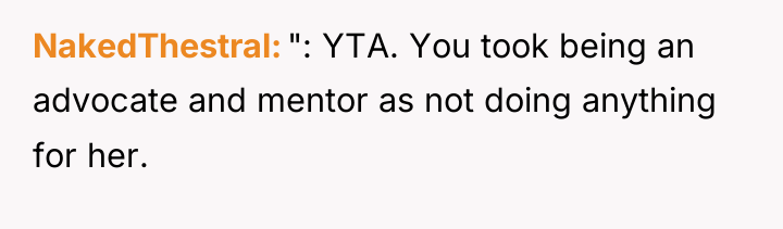 NakedThestral ": YTA. You took being an advocate and mentor...