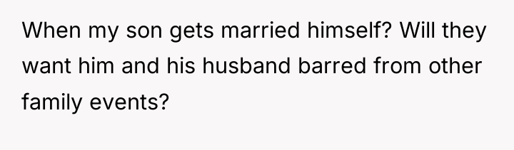When my son gets married himself? Will they want him...