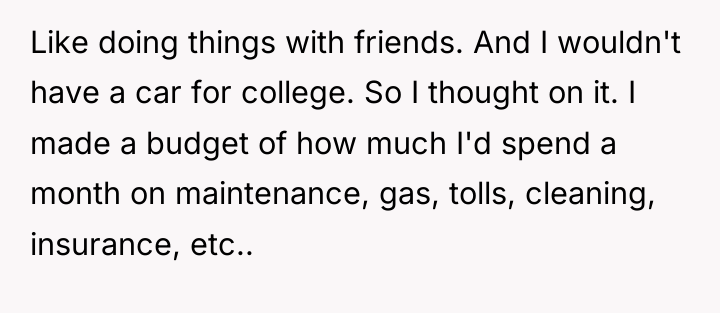 Like doing things with friends. And I wouldn't have a...