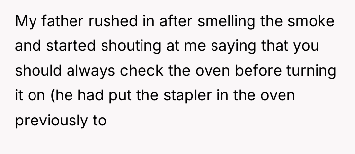 My father rushed in after smelling the smoke and started...