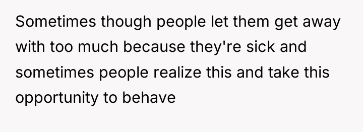 Sometimes though people let them get away with too much...