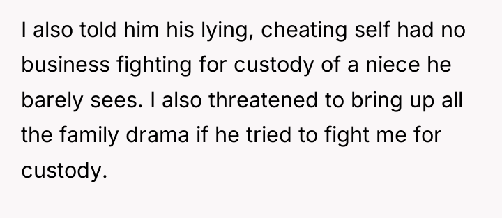 I also told him his lying, cheating self had no...
