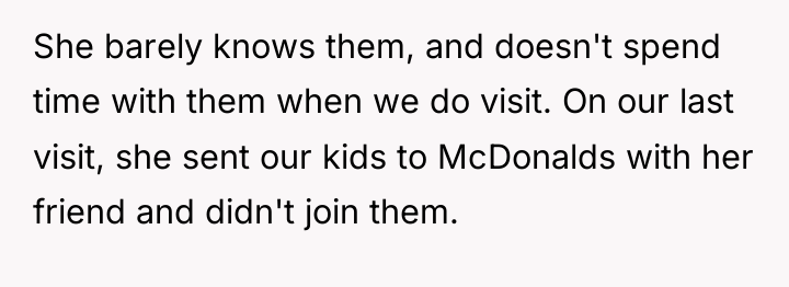 She barely knows them, and doesn't spend time with them...