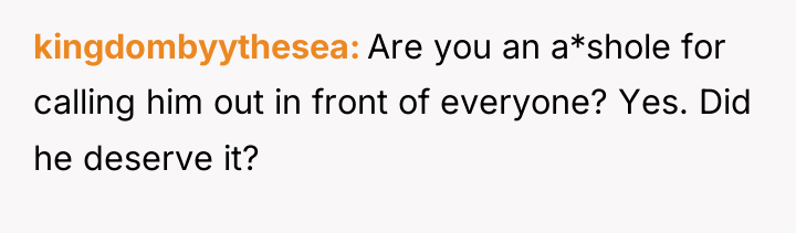 kingdombyythesea Are you an a*shole for calling him out in...