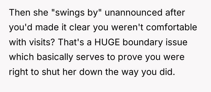 Then she "swings by" unannounced after you'd made it clear...