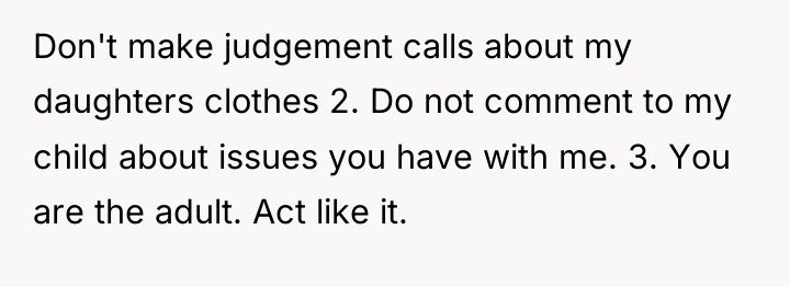 Don't make judgement calls about my daughters clothes 2. Do...