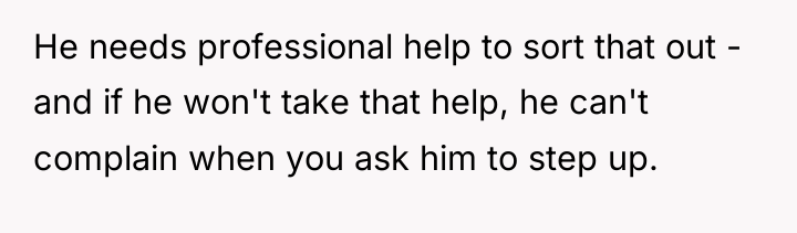 He needs professional help to sort that out - and...