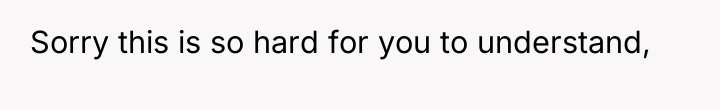 Sorry this is so hard for you to understand,