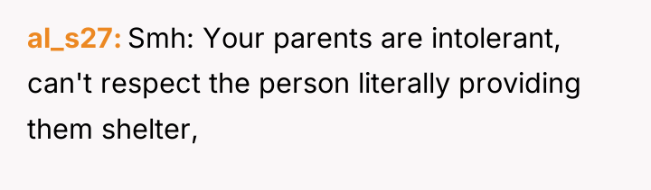 al_s27 Smh: Your parents are intolerant, can't respect the person...