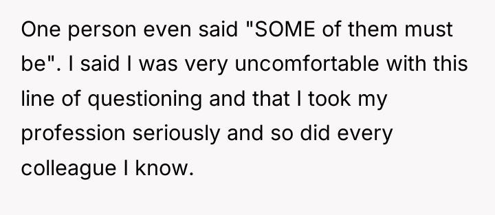 One person even said "SOME of them must be". I...