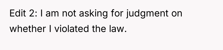 Edit 2: I am not asking for judgment on whether...