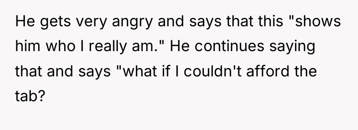 He gets very angry and says that this "shows him...