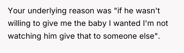 Your underlying reason was "if he wasn't willing to give...