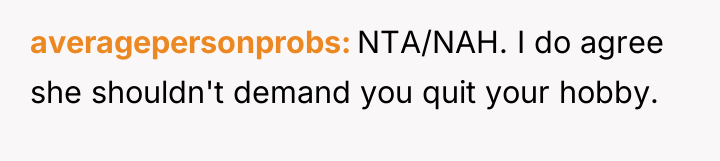 averagepersonprobs NTA/NAH. I do agree she shouldn't demand you quit...