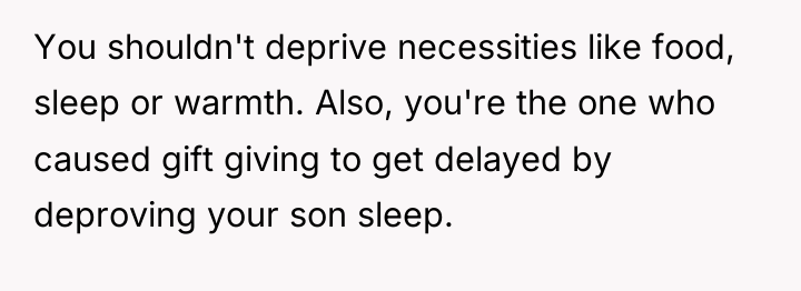 You shouldn't deprive necessities like food, sleep or warmth. Also,...